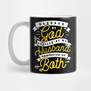 Blessed By God Spoiled By My Husband Protected By Both Mug